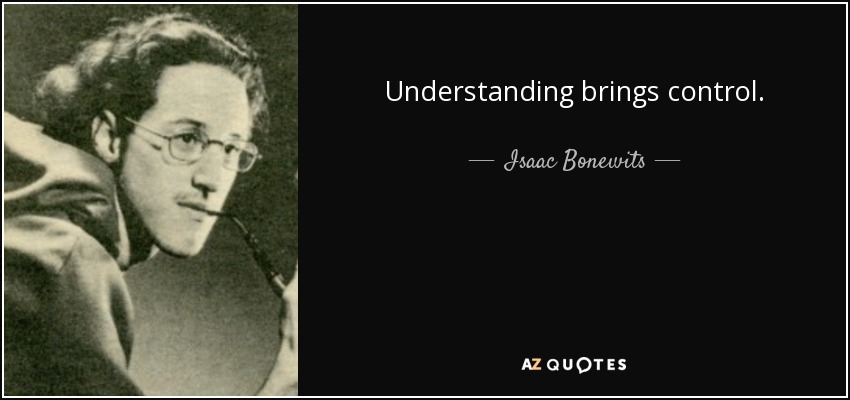 Understanding brings control. - Isaac Bonewits