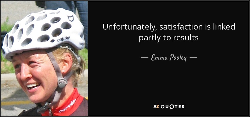 Unfortunately, satisfaction is linked partly to results - Emma Pooley