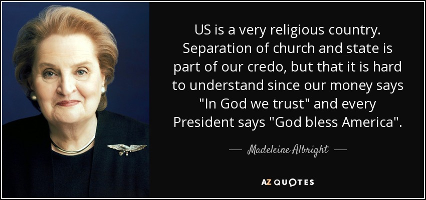 US is a very religious country. Separation of church and state is part of our credo, but that it is hard to understand since our money says 