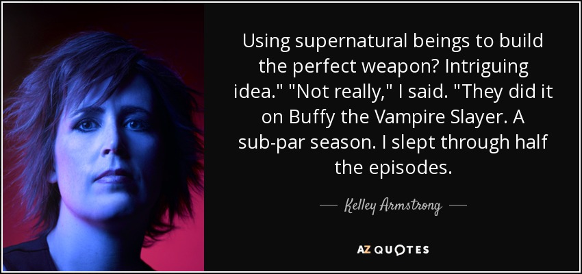 Using supernatural beings to build the perfect weapon? Intriguing idea.