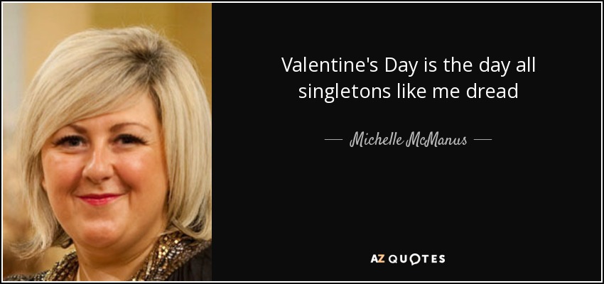 Valentine's Day is the day all singletons like me dread - Michelle McManus
