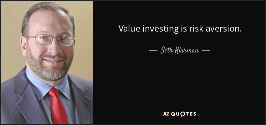 Value investing is risk aversion. - Seth Klarman