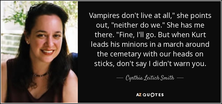 Vampires don't live at all,