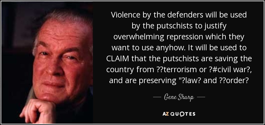 Violence by the defenders will be used by the putschists to justify overwhelming repression which they want to use anyhow. It will be used to CLAIM that the putschists are saving the country from ‪‎terrorism or ‪#civil war‬, and are preserving 