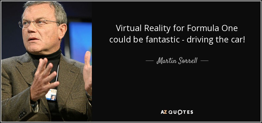Virtual Reality for Formula One could be fantastic - driving the car! - Martin Sorrell