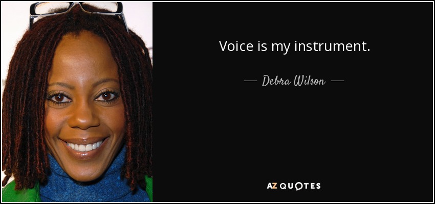 Voice is my instrument. - Debra Wilson