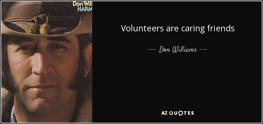 Volunteers are caring friends - Don Williams