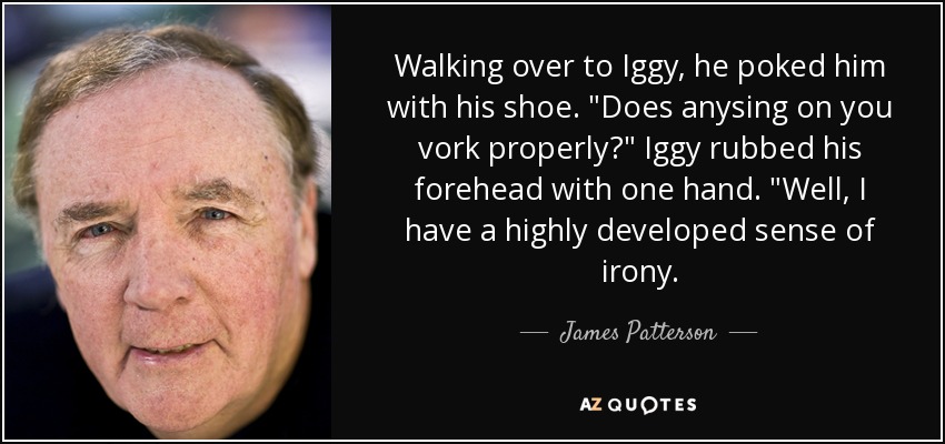 Walking over to Iggy, he poked him with his shoe. 