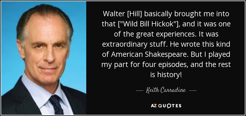 Walter [Hill] basically brought me into that [