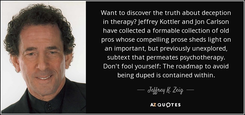 Want to discover the truth about deception in therapy? Jeffrey Kottler and Jon Carlson have collected a formable collection of old pros whose compelling prose sheds light on an important, but previously unexplored, subtext that permeates psychotherapy. Don't fool yourself: The roadmap to avoid being duped is contained within. - Jeffrey K. Zeig
