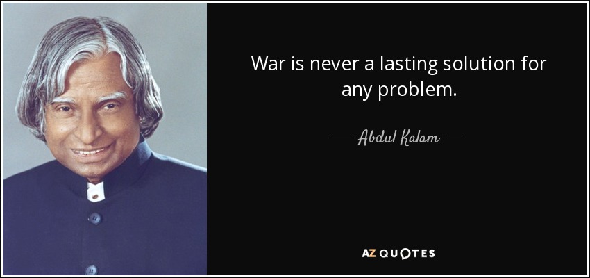 War is never a lasting solution for any problem. - Abdul Kalam