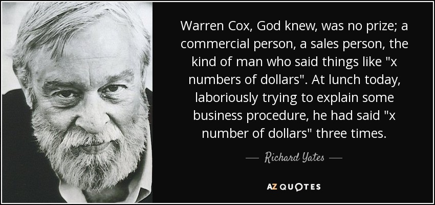 Warren Cox, God knew, was no prize; a commercial person, a sales person, the kind of man who said things like 