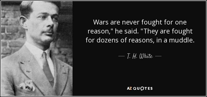 Wars are never fought for one reason,