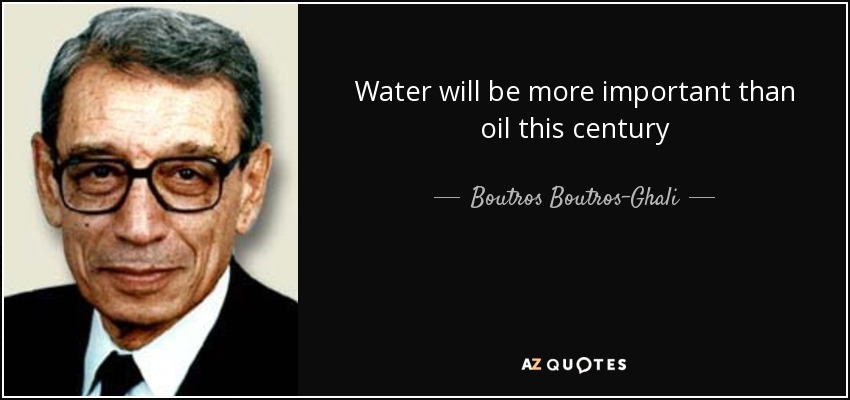 Water will be more important than oil this century - Boutros Boutros-Ghali
