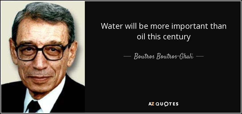 Water will be more important than oil this century - Boutros Boutros-Ghali