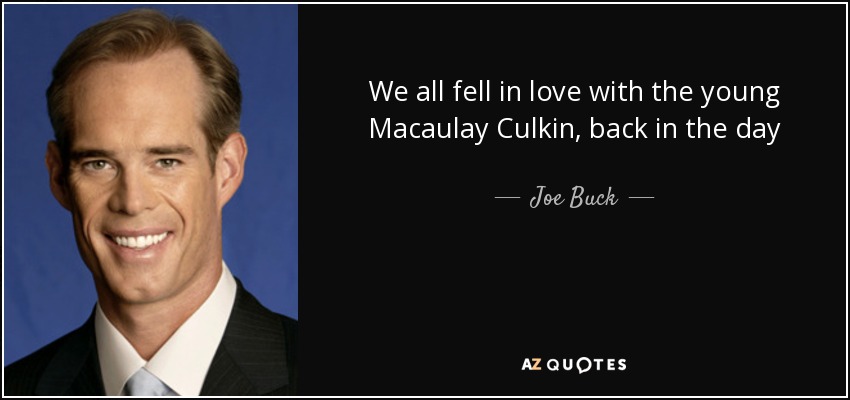 We all fell in love with the young Macaulay Culkin, back in the day - Joe Buck