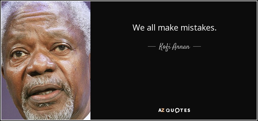 We all make mistakes. - Kofi Annan