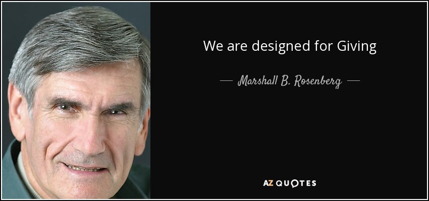 We are designed for Giving - Marshall B. Rosenberg