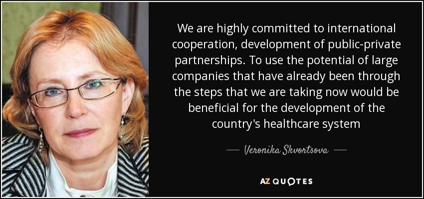 We are highly committed to international cooperation, development of public-private partnerships. To use the potential of large companies that have already been through the steps that we are taking now would be beneficial for the development of the country's healthcare system - Veronika Skvortsova