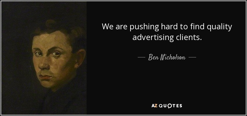 We are pushing hard to find quality advertising clients. - Ben Nicholson