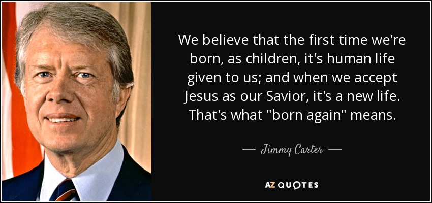 We believe that the first time we're born, as children, it's human life given to us; and when we accept Jesus as our Savior, it's a new life. That's what 