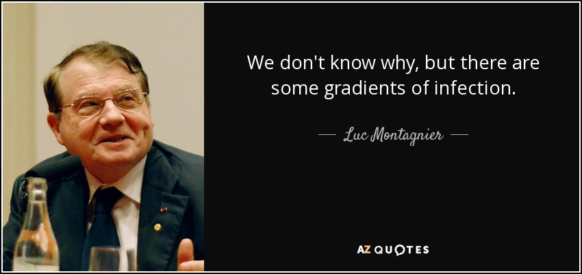 We don't know why, but there are some gradients of infection. - Luc Montagnier