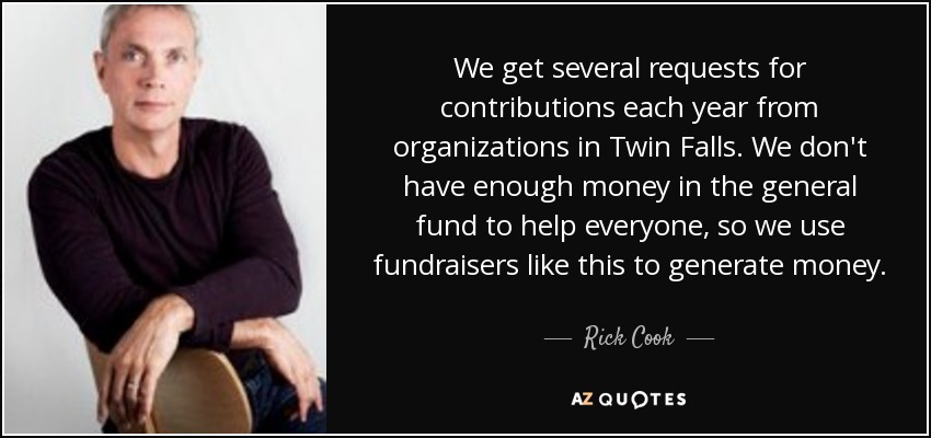 We get several requests for contributions each year from organizations in Twin Falls. We don't have enough money in the general fund to help everyone, so we use fundraisers like this to generate money. - Rick Cook