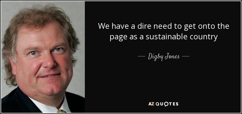 We have a dire need to get onto the page as a sustainable country - Digby Jones, Baron Jones of Birmingham