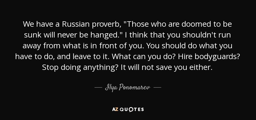 We have a Russian proverb, 