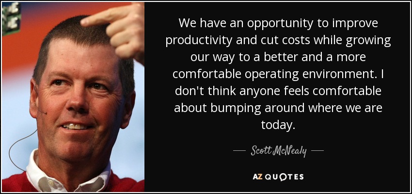 We have an opportunity to improve productivity and cut costs while growing our way to a better and a more comfortable operating environment. I don't think anyone feels comfortable about bumping around where we are today. - Scott McNealy