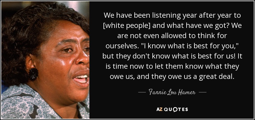 We have been listening year after year to [white people] and what have we got? We are not even allowed to think for ourselves. 