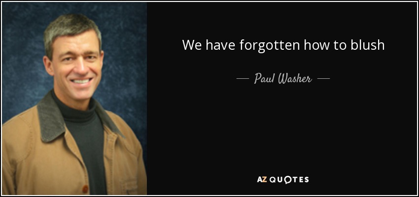We have forgotten how to blush - Paul Washer