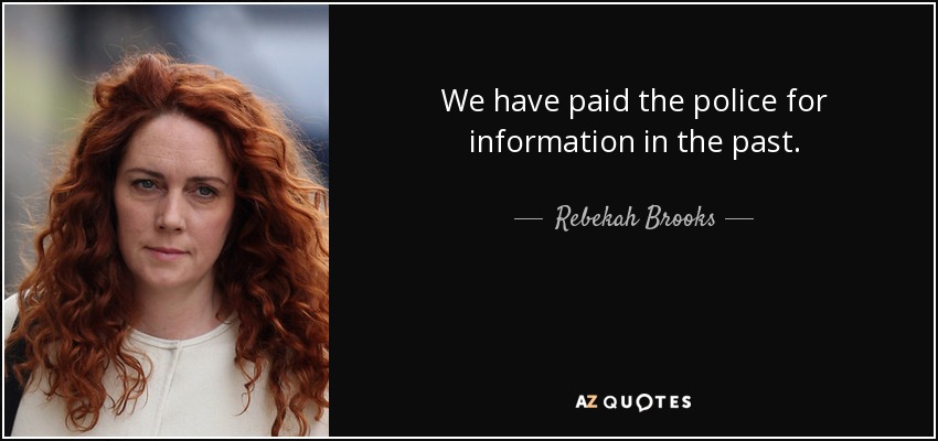 We have paid the police for information in the past. - Rebekah Brooks