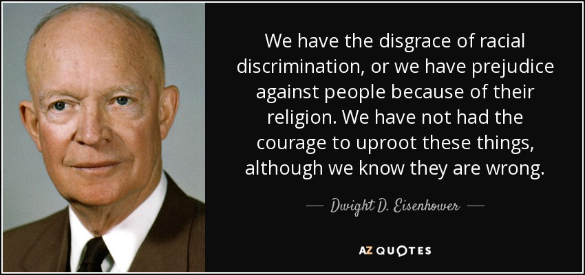 Dwight D Eisenhower Quote We Have The Disgrace Of Racial