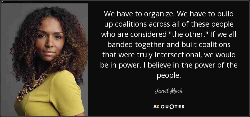We have to organize. We have to build up coalitions across all of these people who are considered 