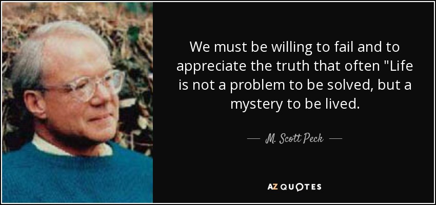 We must be willing to fail and to appreciate the truth that often 