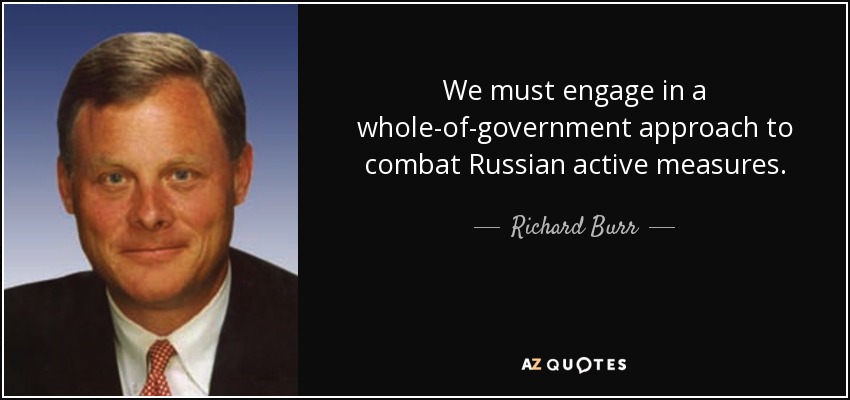 We must engage in a whole-of-government approach to combat Russian active measures. - Richard Burr