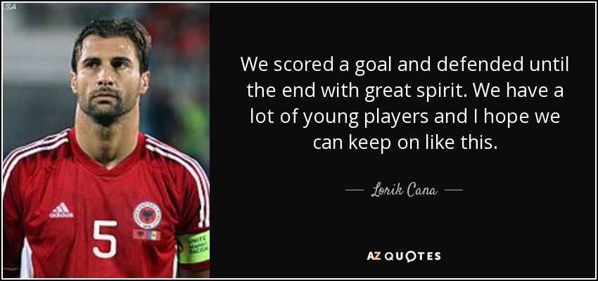 We scored a goal and defended until the end with great spirit. We have a lot of young players and I hope we can keep on like this. - Lorik Cana