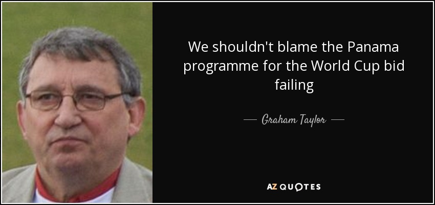 We shouldn't blame the Panama programme for the World Cup bid failing - Graham Taylor