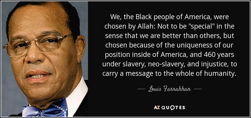 We, the Black people of America, were chosen by Allah: Not to be 