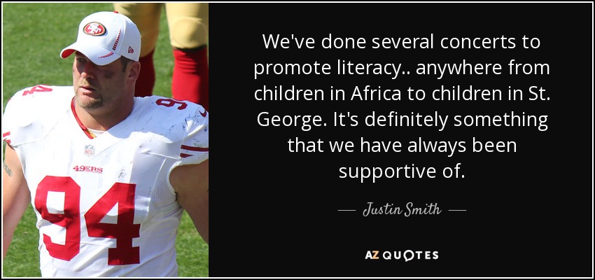 We've done several concerts to promote literacy.. anywhere from children in Africa to children in St. George. It's definitely something that we have always been supportive of. - Justin Smith