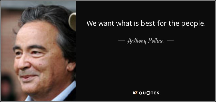 We want what is best for the people. - Anthony Pollina