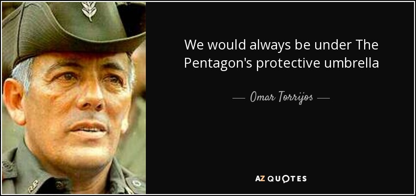 We would always be under The Pentagon's protective umbrella - Omar Torrijos