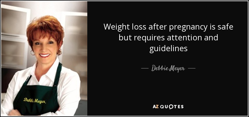 Weight loss after pregnancy is safe but requires attention and guidelines - Debbie Meyer