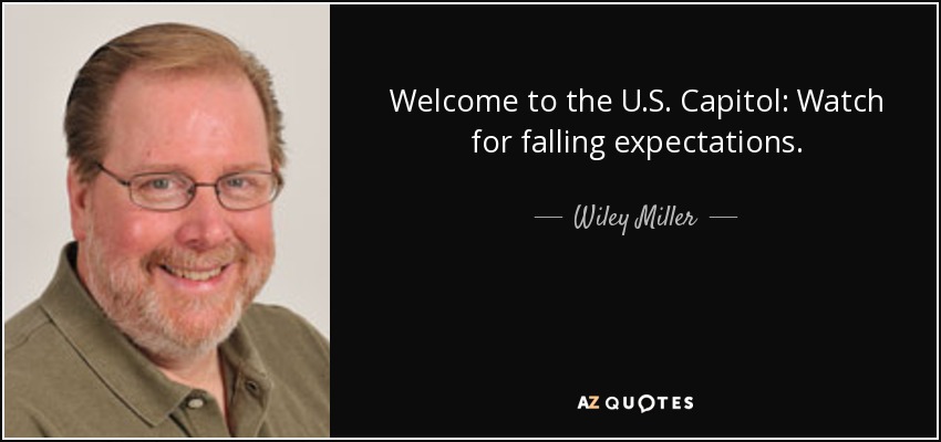 Welcome to the U.S. Capitol: Watch for falling expectations. - Wiley Miller