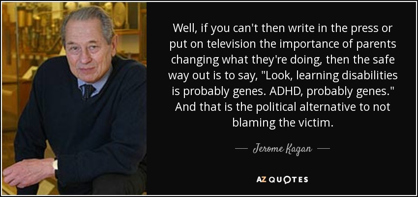 Well, if you can't then write in the press or put on television the importance of parents changing what they're doing, then the safe way out is to say, 