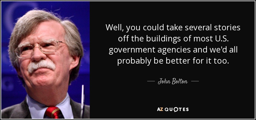 John Bolton quote: Well, you could take several stories ...