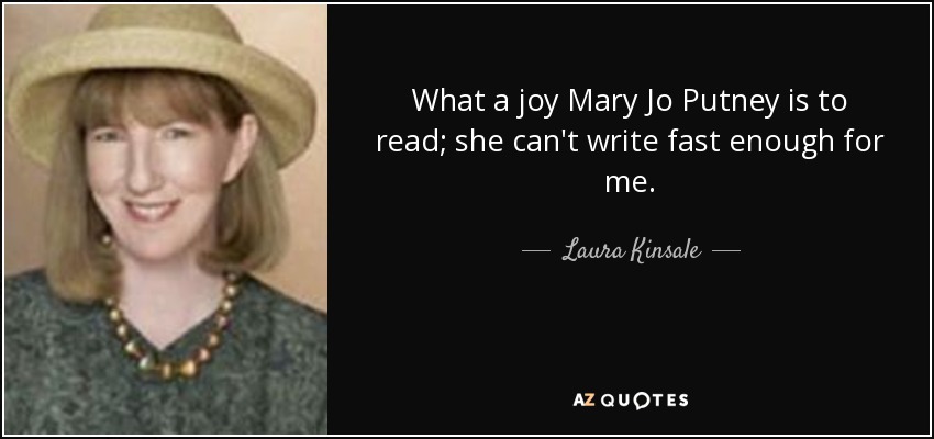 What a joy Mary Jo Putney is to read; she can't write fast enough for me. - Laura Kinsale