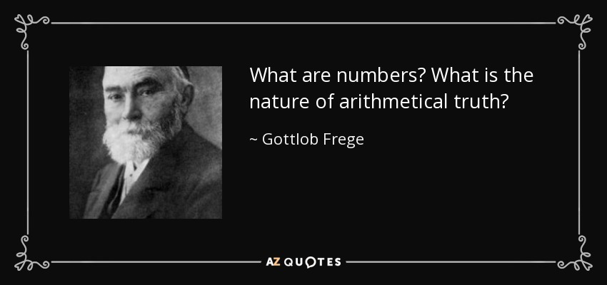 What are numbers? What is the nature of arithmetical truth? - Gottlob Frege
