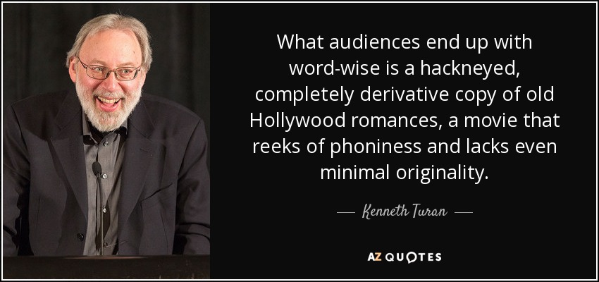 What audiences end up with word-wise is a hackneyed, completely derivative copy of old Hollywood romances, a movie that reeks of phoniness and lacks even minimal originality. - Kenneth Turan